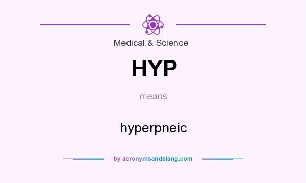 What does HYP mean? It stands for hyperpneic
