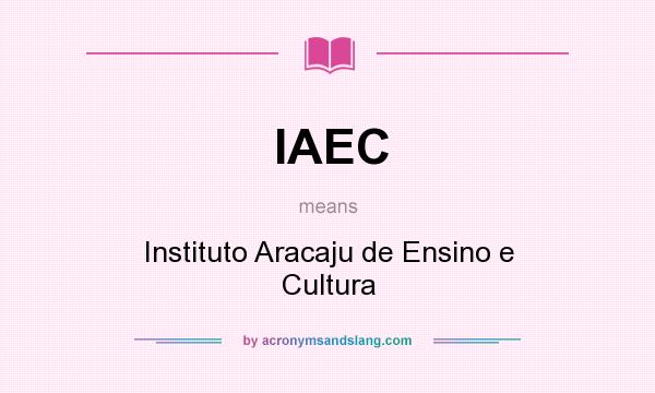 What does IAEC mean? It stands for Instituto Aracaju de Ensino e Cultura