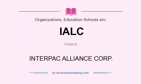 What does IALC mean? It stands for INTERPAC ALLIANCE CORP.