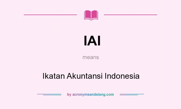 What does IAI mean? It stands for Ikatan Akuntansi Indonesia