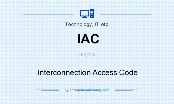 What does IAC mean? It stands for Interconnection Access Code