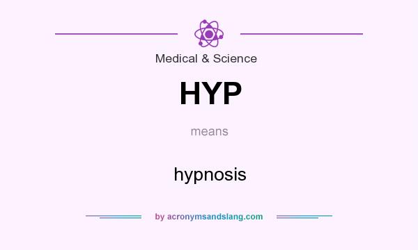 What does HYP mean? It stands for hypnosis