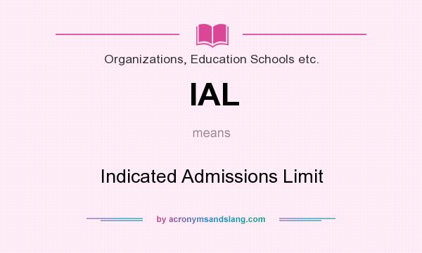 What does IAL mean? It stands for Indicated Admissions Limit
