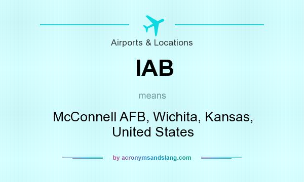 What does IAB mean? It stands for McConnell AFB, Wichita, Kansas, United States