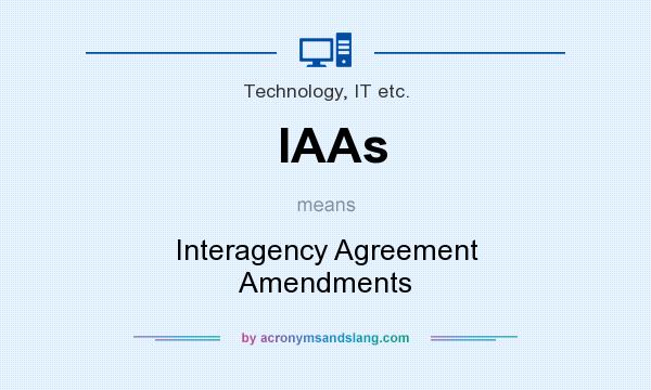 What does IAAs mean? It stands for Interagency Agreement Amendments