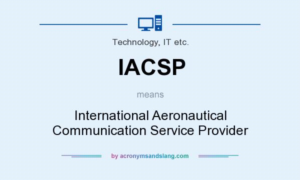 What does IACSP mean? It stands for International Aeronautical Communication Service Provider