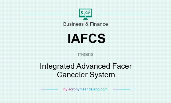 What does IAFCS mean? It stands for Integrated Advanced Facer Canceler System