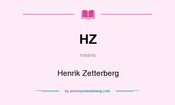 What does HZ mean? It stands for Henrik Zetterberg