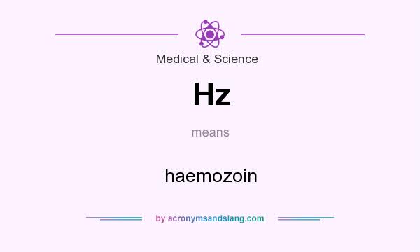 What does Hz mean? It stands for haemozoin