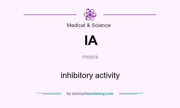 What does IA mean? It stands for inhibitory activity
