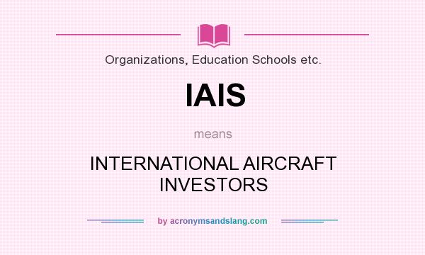 What does IAIS mean? It stands for INTERNATIONAL AIRCRAFT INVESTORS