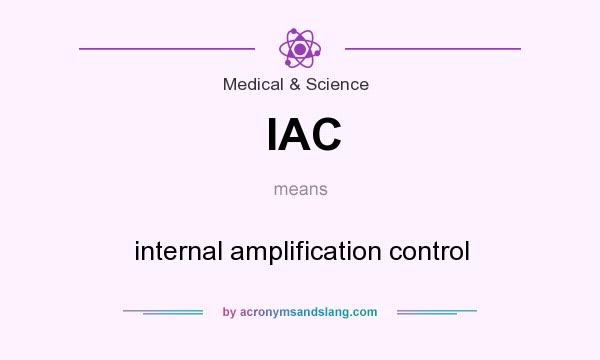 What does IAC mean? It stands for internal amplification control