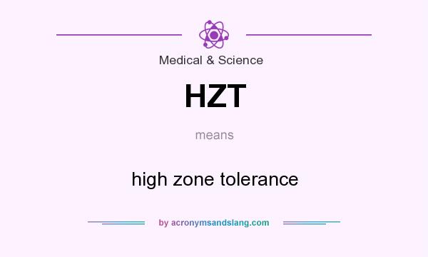 What does HZT mean? It stands for high zone tolerance