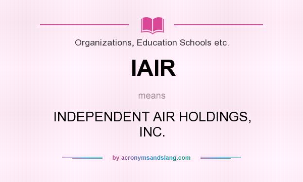 What does IAIR mean? It stands for INDEPENDENT AIR HOLDINGS, INC.