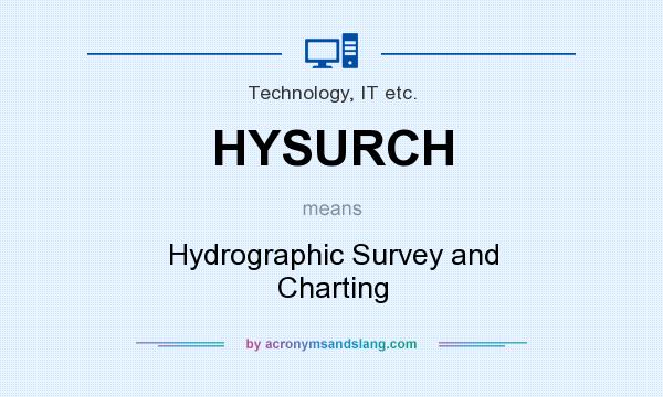 What does HYSURCH mean? It stands for Hydrographic Survey and Charting