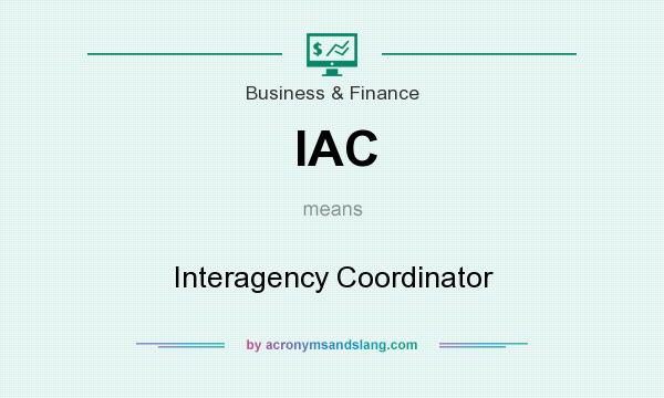 What does IAC mean? It stands for Interagency Coordinator