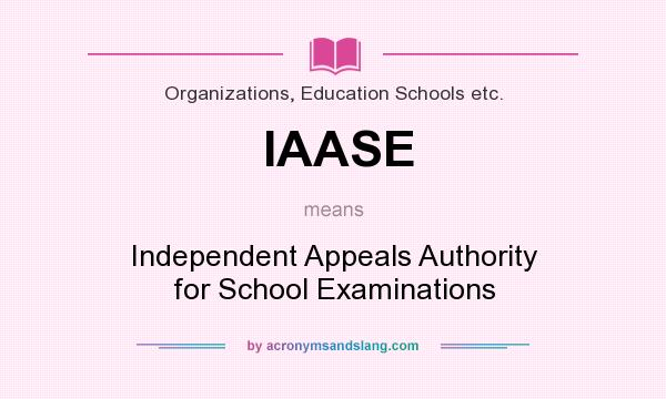 What does IAASE mean? It stands for Independent Appeals Authority for School Examinations