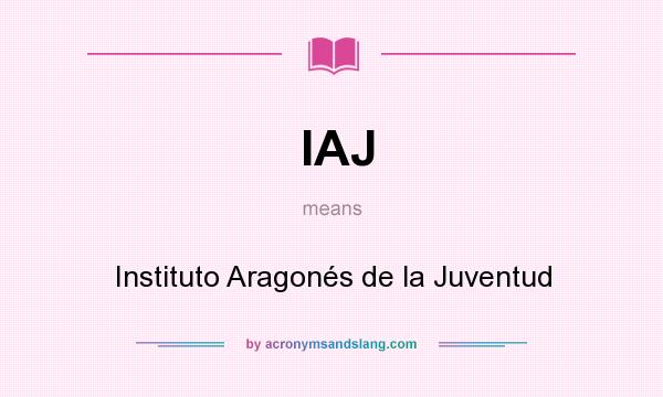 What does IAJ mean? It stands for Instituto Aragonés de la Juventud