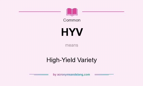 What does HYV mean? It stands for High-Yield Variety