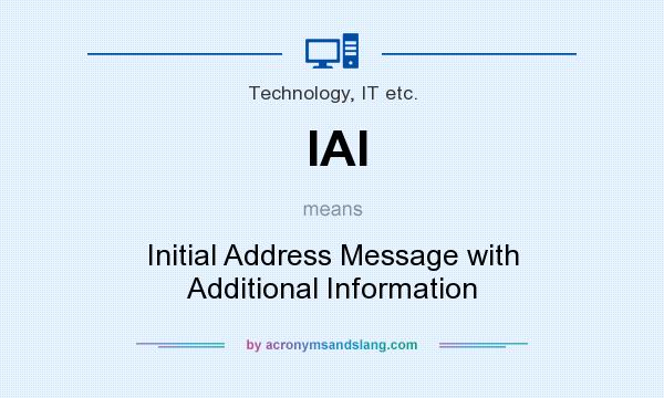 What does IAI mean? It stands for Initial Address Message with Additional Information