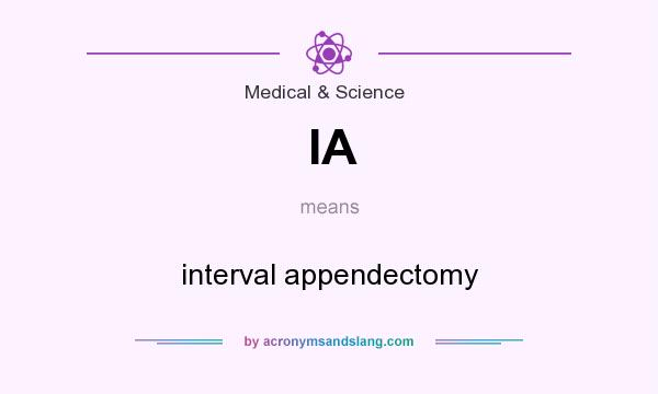 What does IA mean? It stands for interval appendectomy