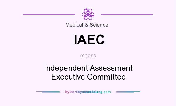 What does IAEC mean? It stands for Independent Assessment Executive Committee