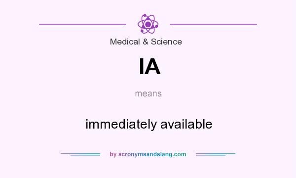 What does IA mean? It stands for immediately available