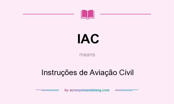 What does IAC mean? It stands for Instruções de Aviação Civil