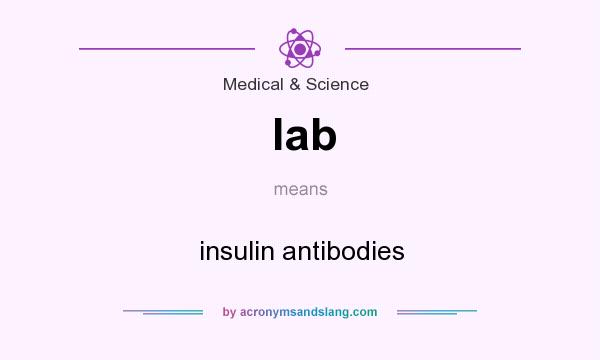 What does Iab mean? It stands for insulin antibodies