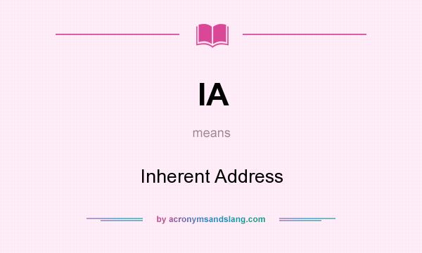 What does IA mean? It stands for Inherent Address