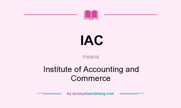 What does IAC mean? It stands for Institute of Accounting and Commerce