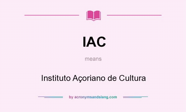 What does IAC mean? It stands for Instituto Açoriano de Cultura