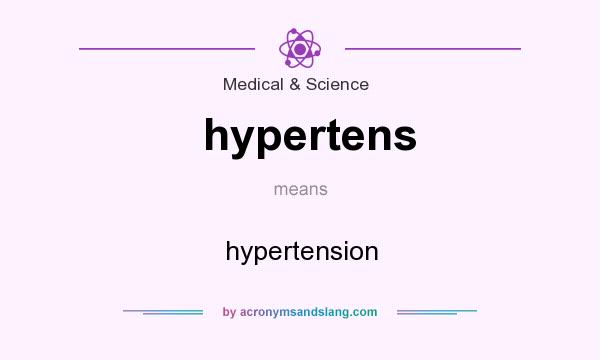 What does hypertens mean? It stands for hypertension