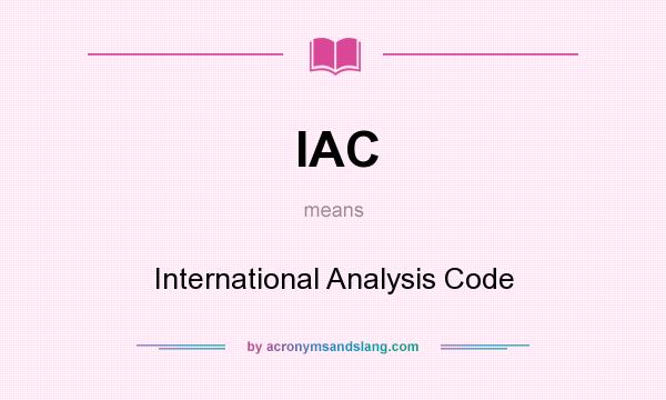 What does IAC mean? It stands for International Analysis Code