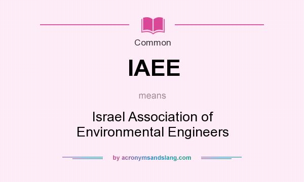 What does IAEE mean? It stands for Israel Association of Environmental Engineers
