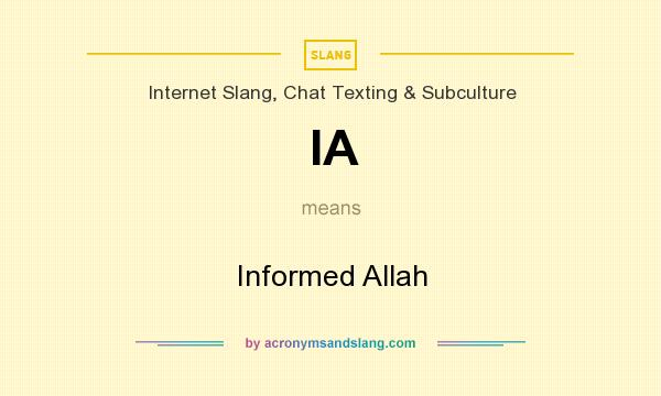 What does IA mean? It stands for Informed Allah