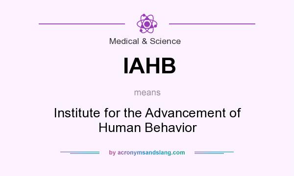 What does IAHB mean? It stands for Institute for the Advancement of Human Behavior