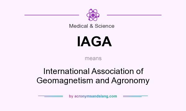 What does IAGA mean? It stands for International Association of Geomagnetism and Agronomy