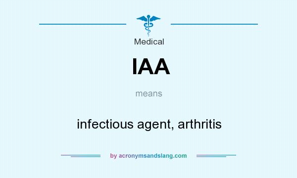 What does IAA mean? It stands for infectious agent, arthritis
