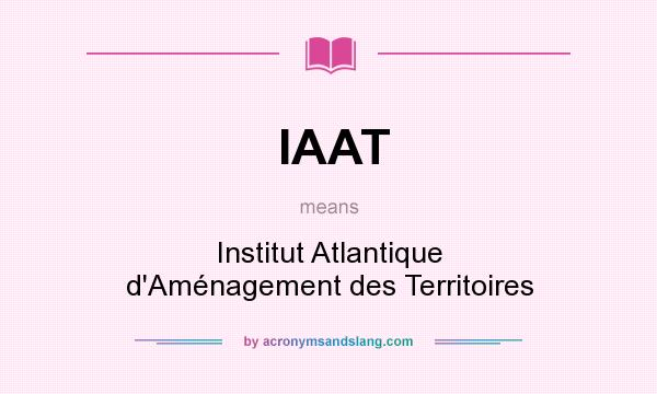 What does IAAT mean? It stands for Institut Atlantique d`Aménagement des Territoires