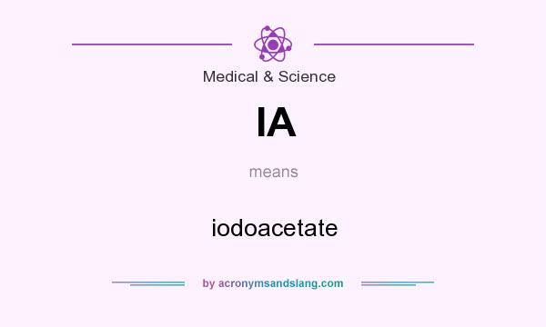 What does IA mean? It stands for iodoacetate