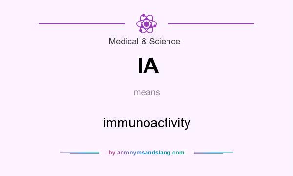 What does IA mean? It stands for immunoactivity