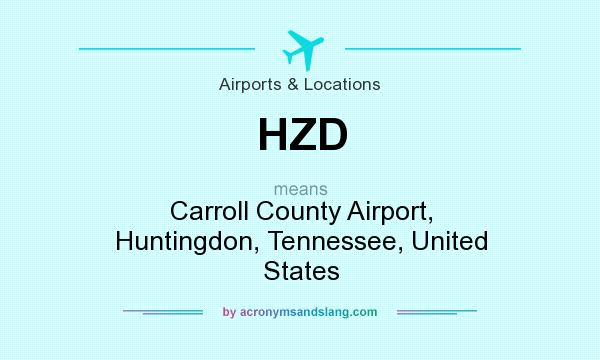What does HZD mean? It stands for Carroll County Airport, Huntingdon, Tennessee, United States