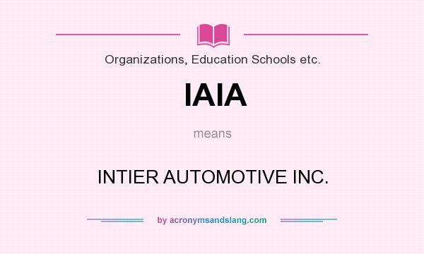 What does IAIA mean? It stands for INTIER AUTOMOTIVE INC.