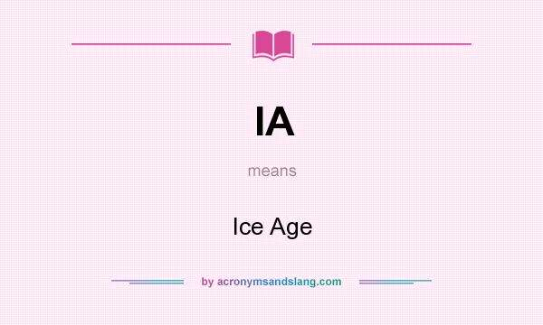 What does IA mean? It stands for Ice Age