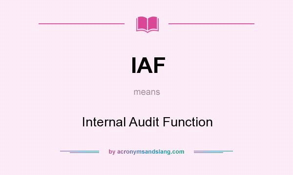 What does IAF mean? It stands for Internal Audit Function