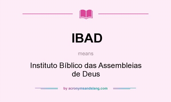 What does IBAD mean? It stands for Instituto Bíblico das Assembleias de Deus