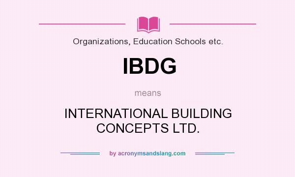 What does IBDG mean? It stands for INTERNATIONAL BUILDING CONCEPTS LTD.