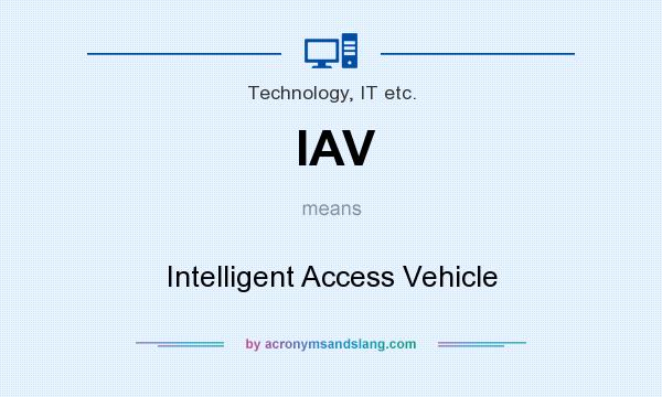 What does IAV mean? It stands for Intelligent Access Vehicle