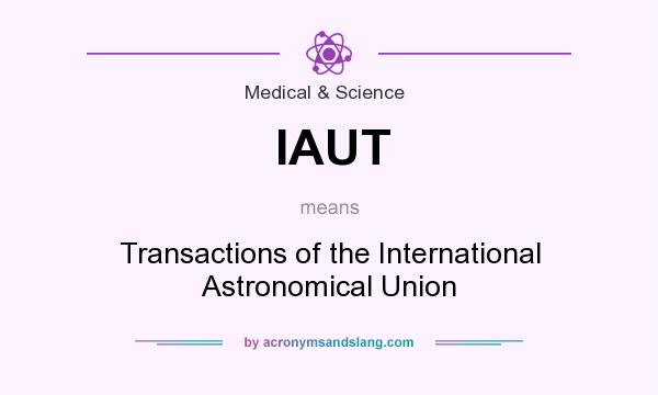 What does IAUT mean? It stands for Transactions of the International Astronomical Union